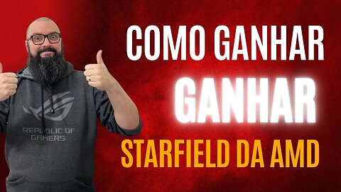 Como Ganhar Starfield Da AMD !