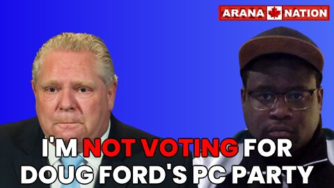 I WILL NOT VOTE FOR DOUG FORD'S PC PARTY! I'LL VOTE NEW BLUE AND DON'T CARE IF THAT SPLITS THE VOTE!