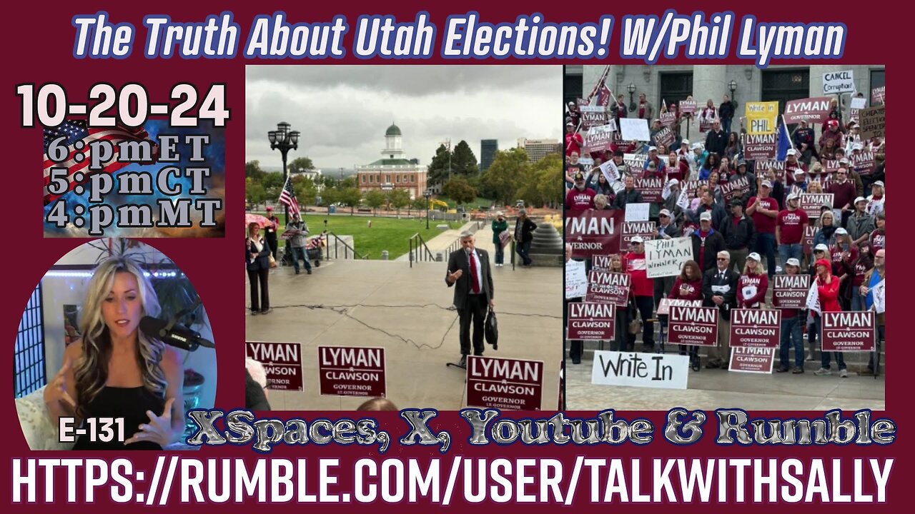 The Truth About Utah Elections! W/Phil Lyman! 10-20-24 (6:pmET 5:pmCT 4:pmMT)