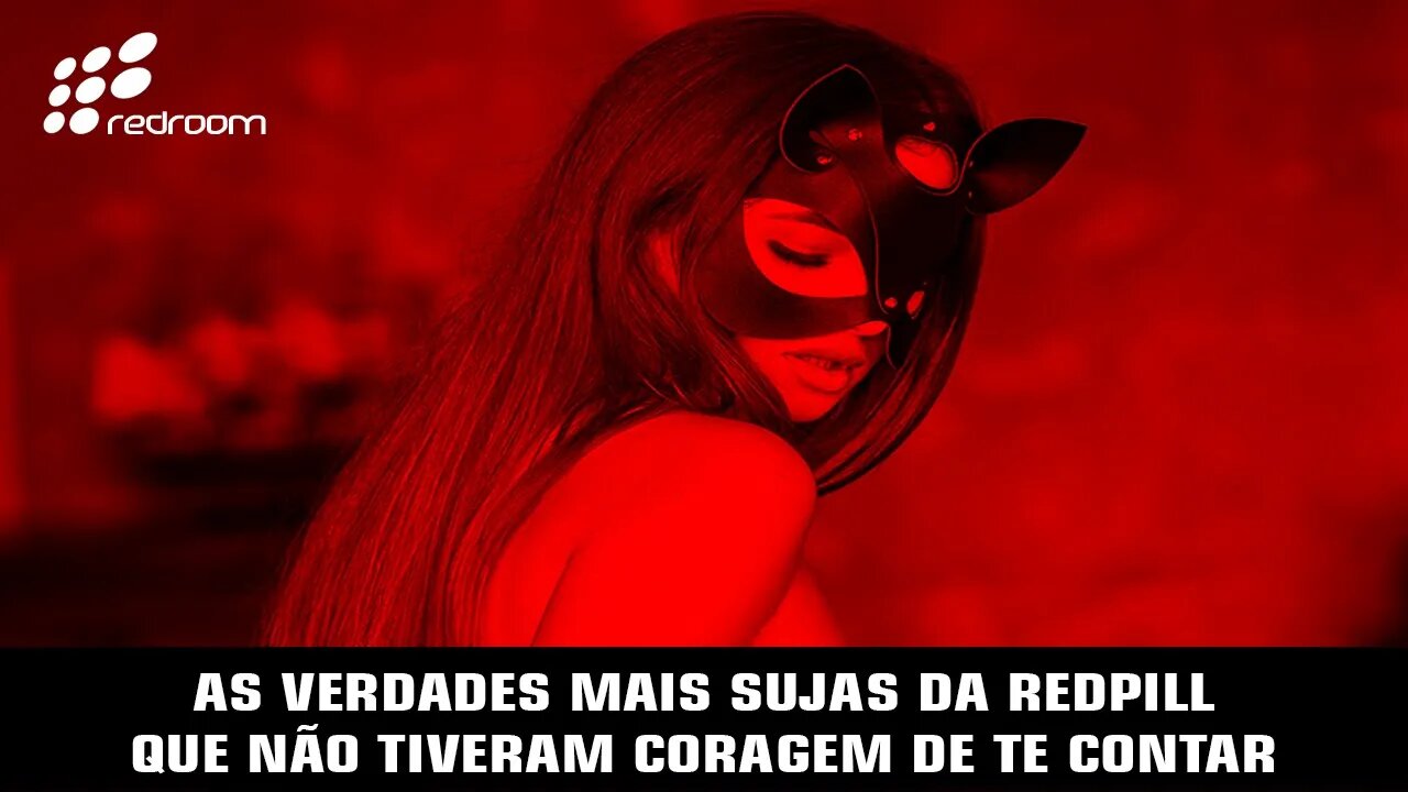 🔴 AS VERDADES MAIS SUJAS DA REDPILL QUE NÃO TIVERAM CORAGEM DE TE CONTAR