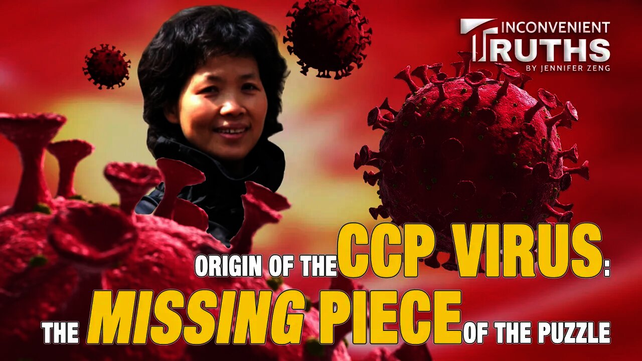 Origin of the CCP Virus: The Missing Piece of the Puzzle 中共病毒溯源:拼图中缺失的那一块