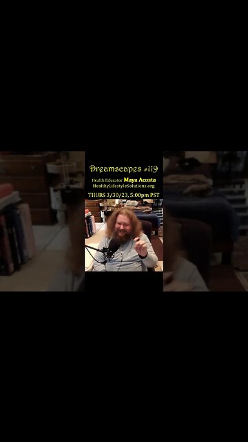 #Dreamscapes Ep119 w/ Maya Acosta (HealthyLifestyleSolutions.org) ~ 3/30/23, 5:00pm PST! ~ #ytshorts