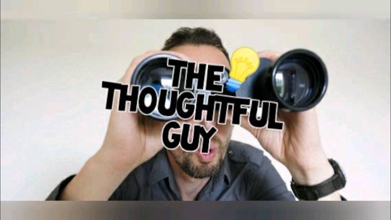 The Thoughtful Guy (Where are you?)