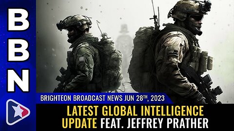 June 28, 2023 - Latest global intelligence update feat. Jeffrey Prather