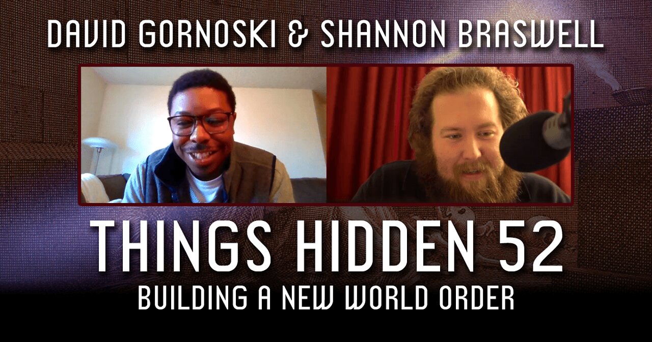 THINGS HIDDEN 52: Building a New World Order with Shannon Braswell