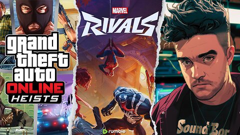 ROAD TO 400!! MORE Marvel Rivals and GTA HEISTS!! [+]