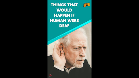 What If All Humans Were Deaf *