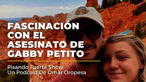 Omar Oropesa - Fascinación Con El Asesinato De Gabby Petito