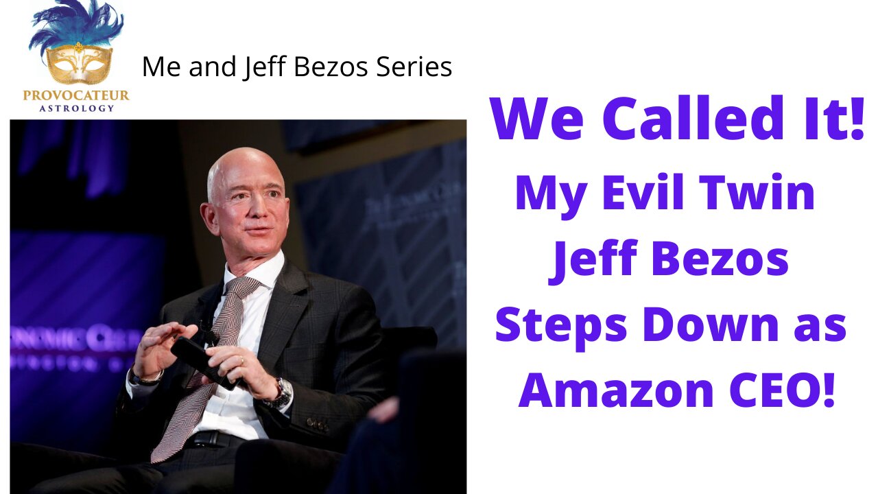 We CAlled It! My Evil Twin Jeff Bezos Steps Down From as Amazon CEO!