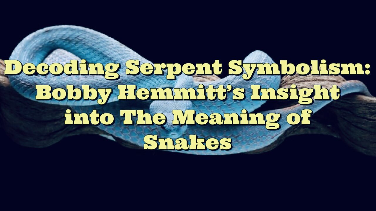 Bobby Hemmitt: Decoding Serpent Symbolism