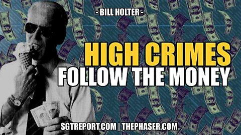 SGT Report HUGE Intel: "High Crimes - Follow The Money"