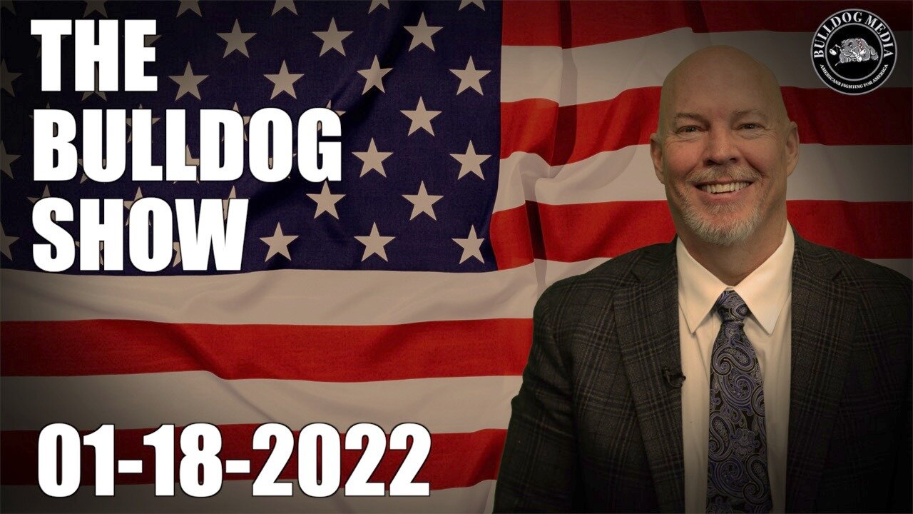 The Bulldog Show | January 18, 2022