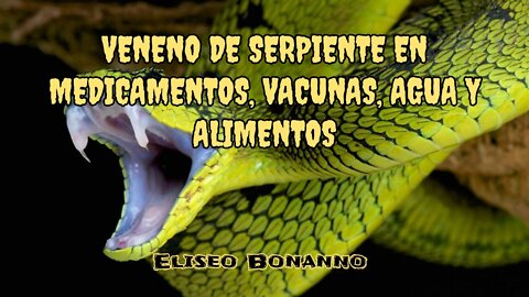 VENENO DE SERPIENTE EN MEDICAMENTOS, VACUNAS, AGUA Y ALIMENTOS