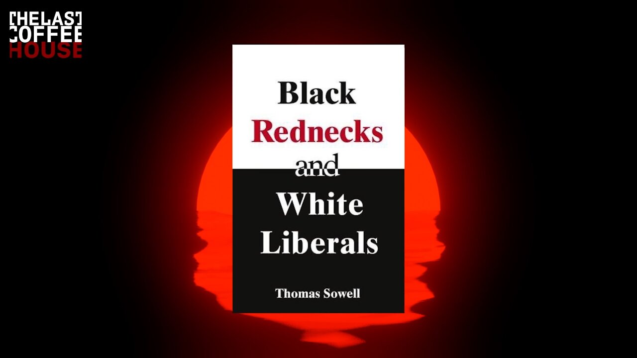 Black Rednecks and White Liberals by Thomas Sowell ||| Ben Shapiro List