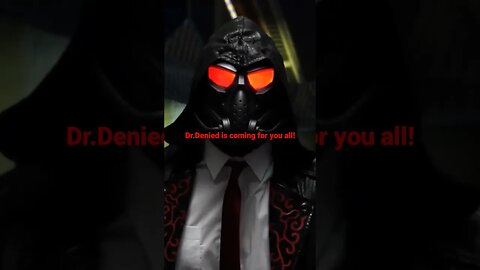 Dr.Denied is coming for you all!