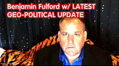 Benjamin Fulford W/ LATEST GEO-POLITICAL UPDATE