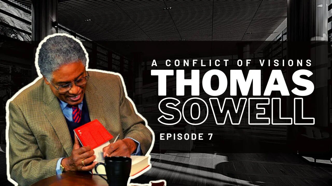 Life Lessons From Thomas Sowell - EP 7 - A Conflict of Visions