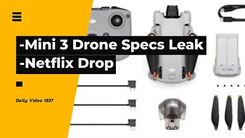 DJI Mini 3 Pro Drone Spec Leaks, Netflix Ad Support Plan