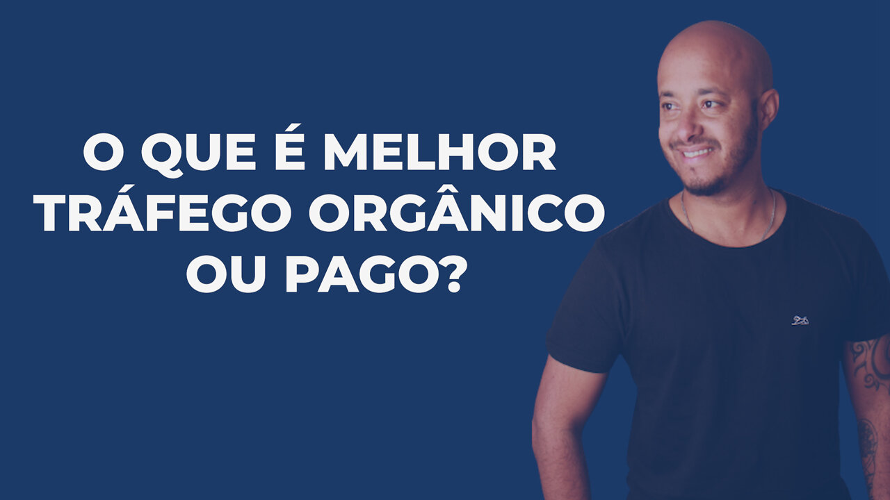 O QUE É MELHOR TRÁFEGO ORGÂNICO OU PAGO