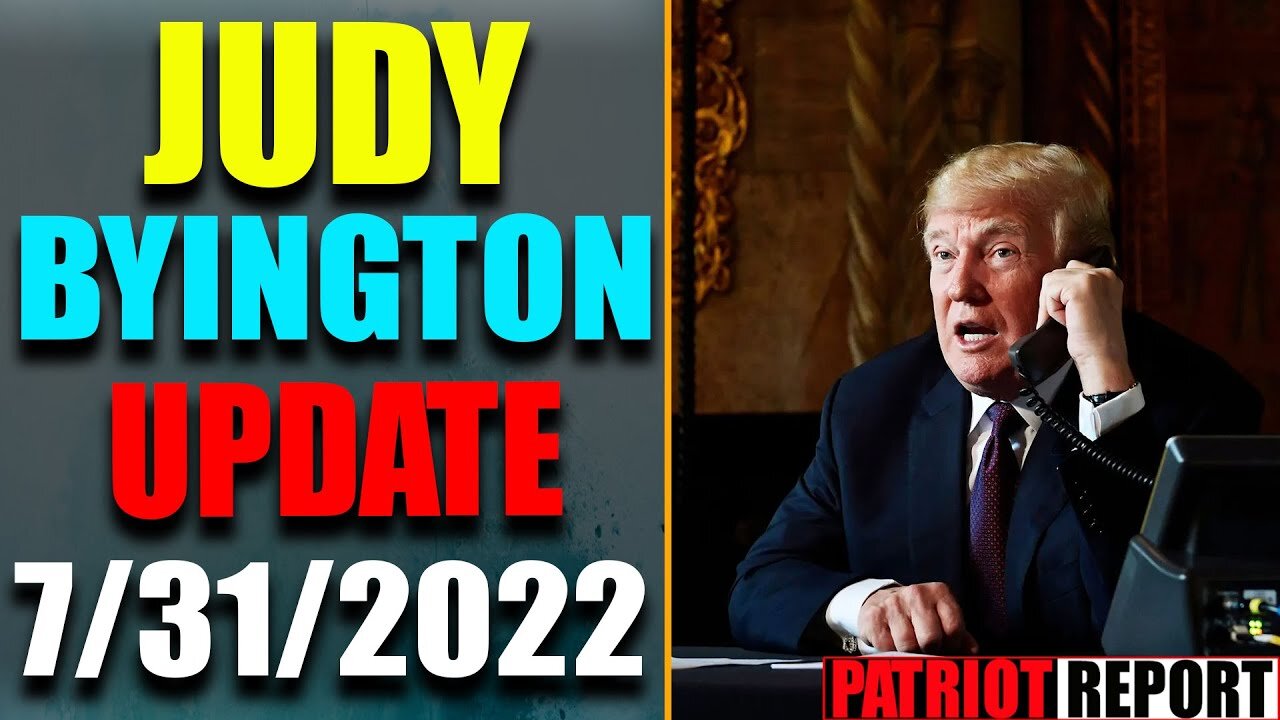 JUDY BYINGTON INTEL: RESTORED REPUBLIC VIA A GCR HUGE UPDATE AS OF JULY 31, 2022 - TRUMP NEWS