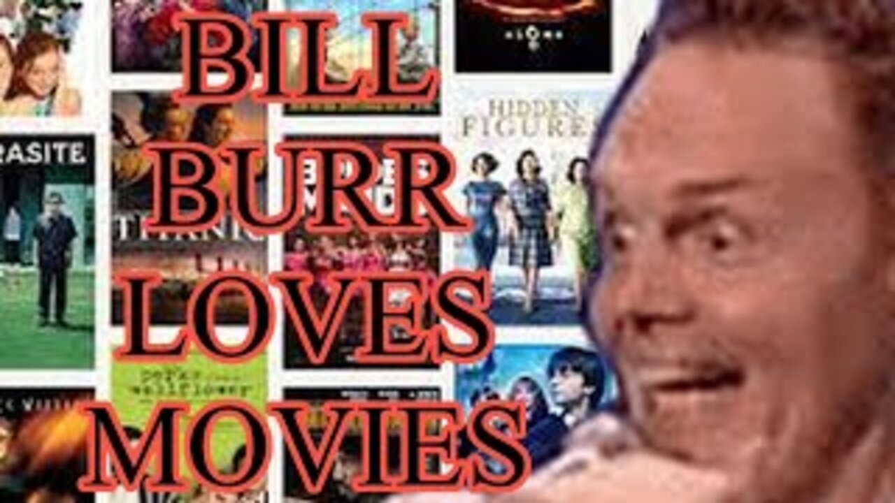 BILL BURR LOVES MOVIES