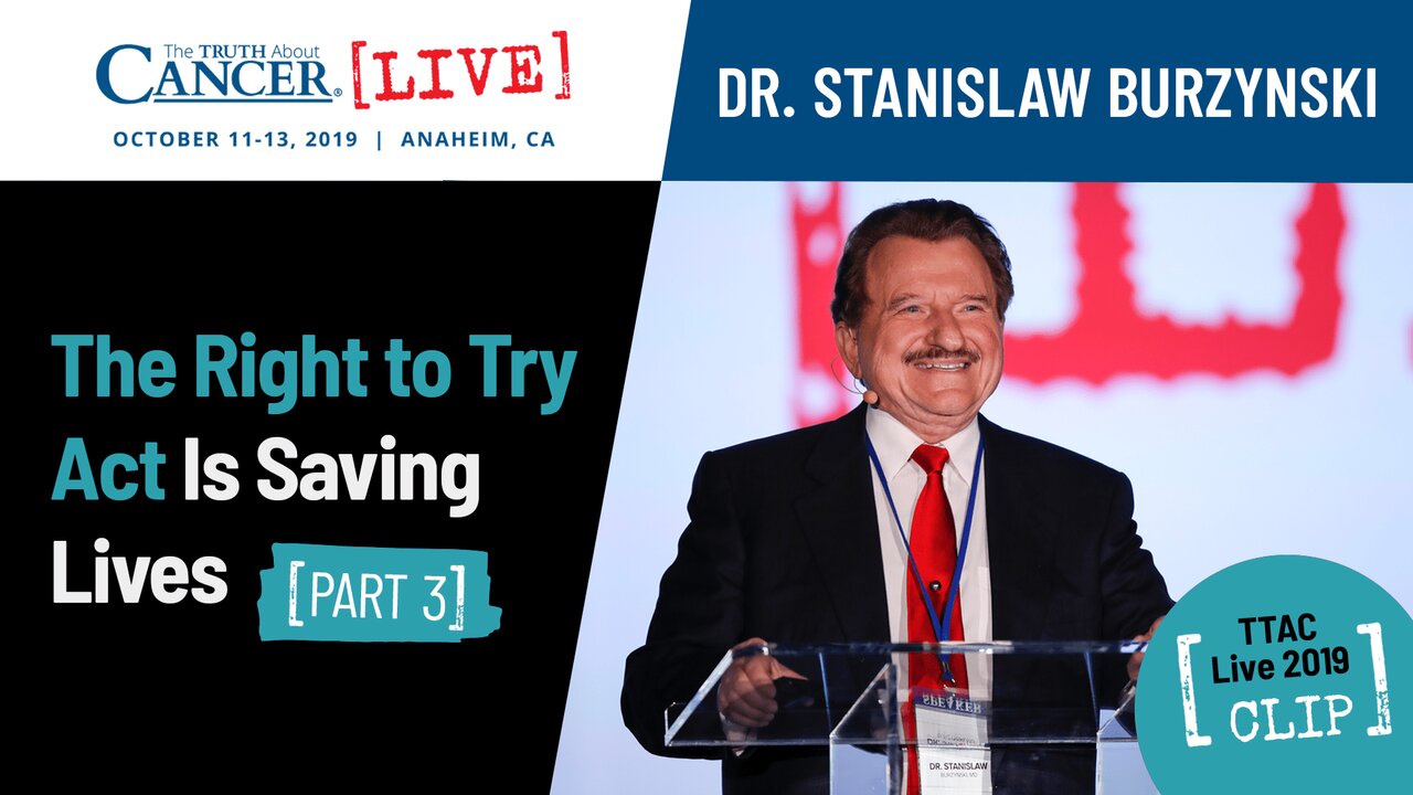 The Right to Try Act Is Saving Lives (Part 3) | Dr. Stanislaw Burzynski at TTAC Live 2019