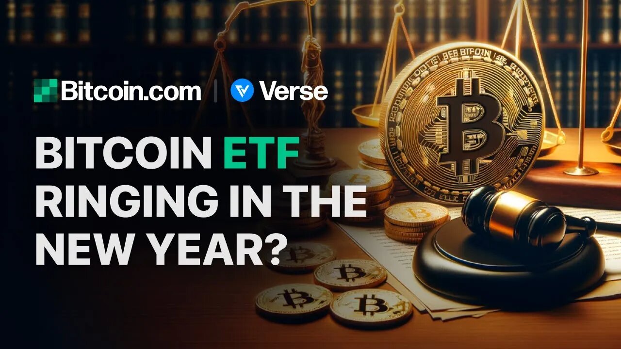Bitcoin ETF Ringing In The New Year? :Bitcoin.com Weekly Update