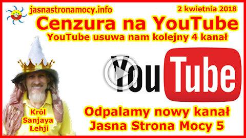 Cenzura na YouTube YouTube usuwa nam kolejny 4 kanał – Odpalamy nowy kanał Jasna Strona Mocy 5