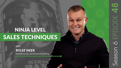 Ninja Level Sales Techniques With Rylee Meek #MakingBank #S6E48