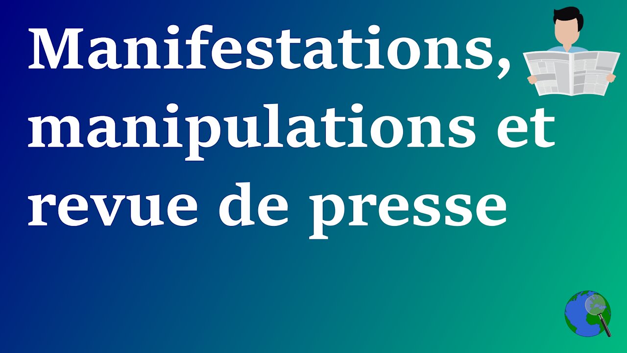 Monde - Manifestations, manipulations et revue de presse