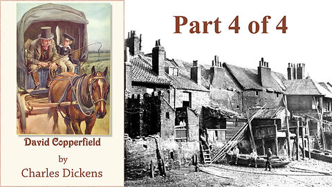 'David Copperfield' (1850) by Charles Dickens [Part 4 of 4]