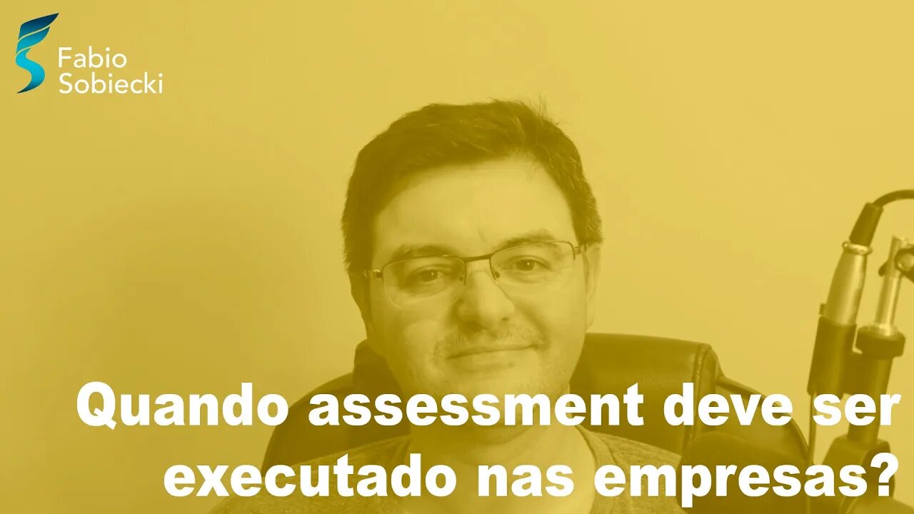 Quando assessment deve ser executado nas empresas?