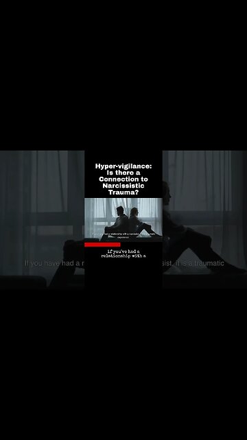 Hyper-vigilance: Is there a Connection to Narcissistic Trauma?