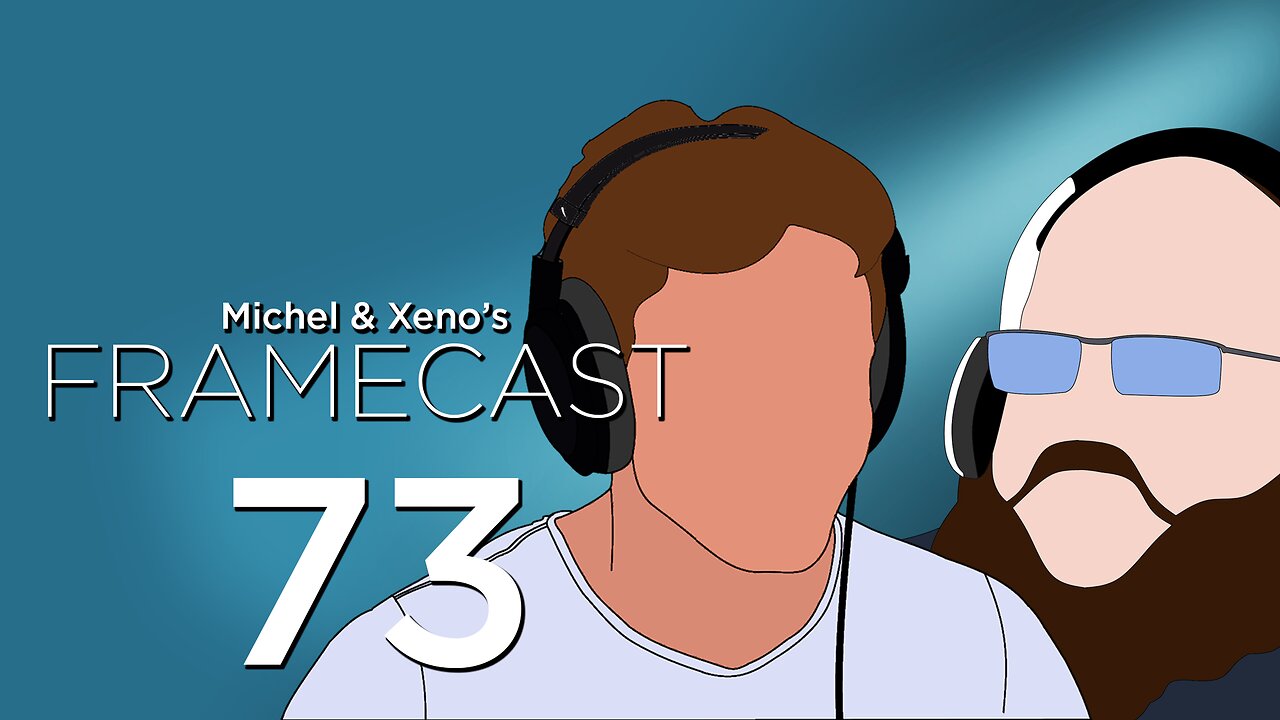 The FrameCast Returns! - FrameCast #73