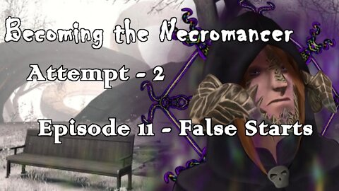 Becoming the Necromancer Episode 11 - False Starts