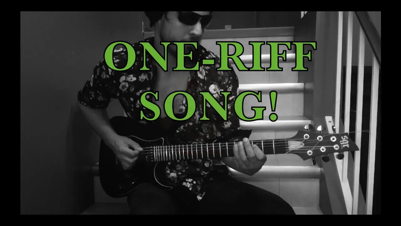 How to write a song with ONE RIFF