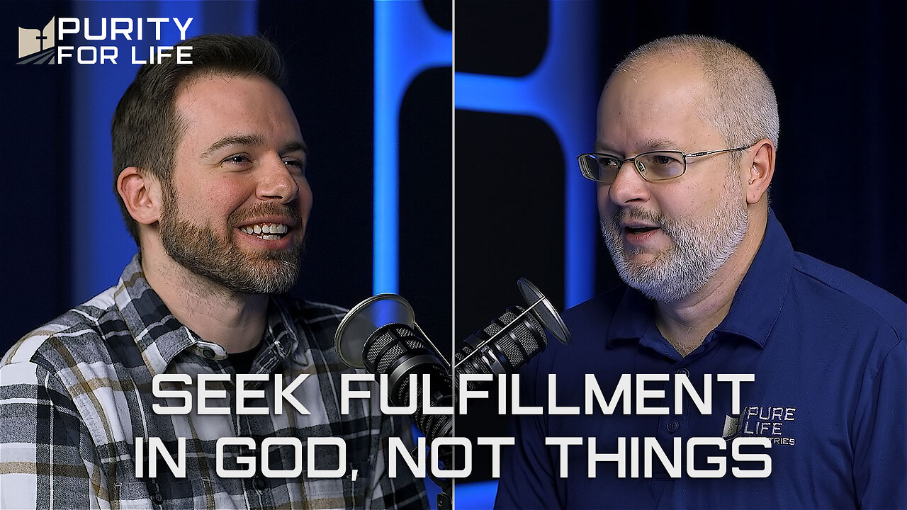 Seek Fulfillment in God, Not Things