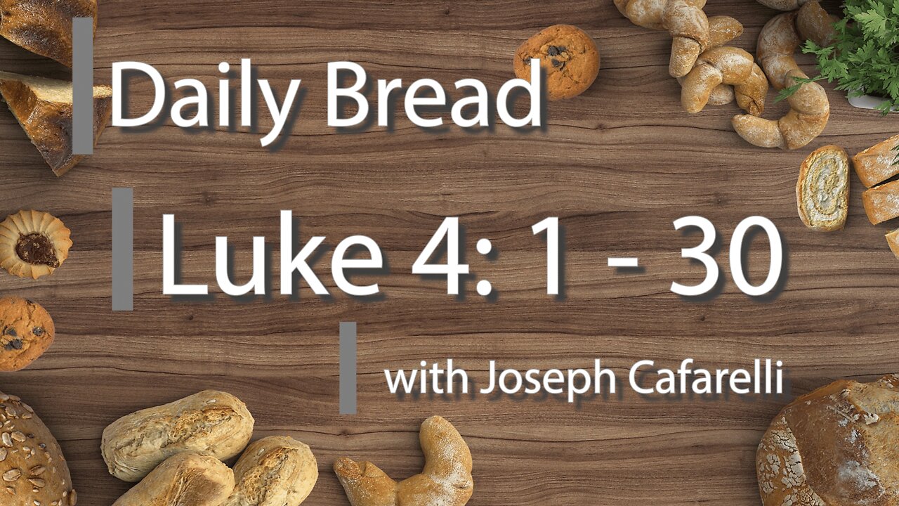 Daily Bread | Luke 4: 1 - 30
