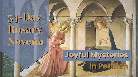 Joyful Mysteries in Petition | 54-Day Rosary Novena