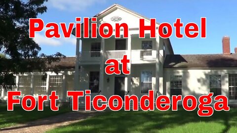 Pavilion Hotel at Fort Ticonderoga