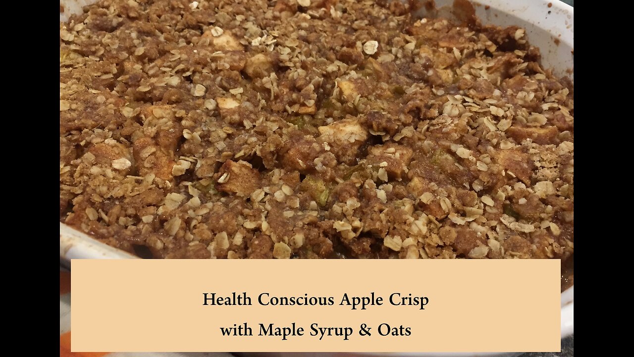 Health Conscious Apple Crisp with Maple Syrup & Oats