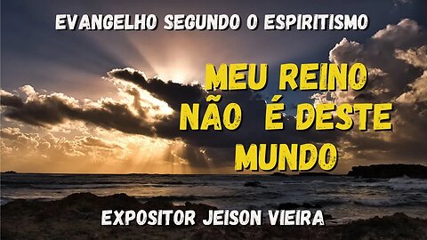 Meu reino não é deste mundo (Cap. 2 de O Evangelho Segundo o Espiritismo)