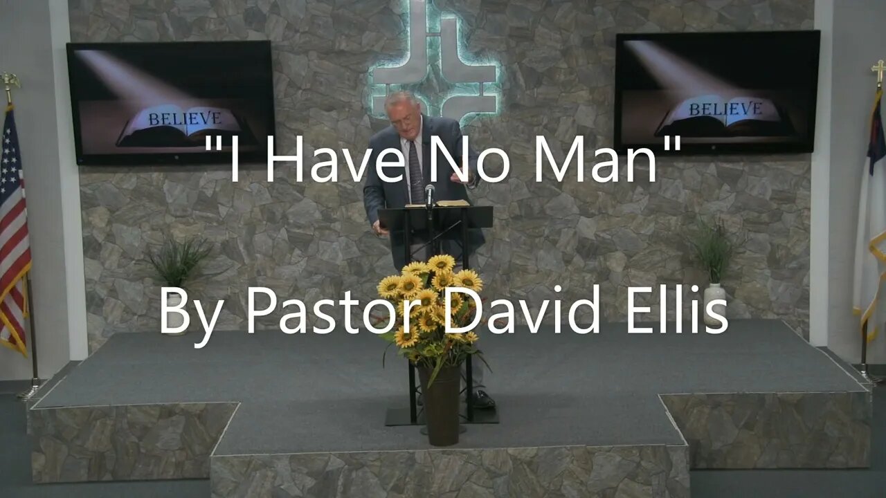 "I Have No Man" By Pastor David Ellis