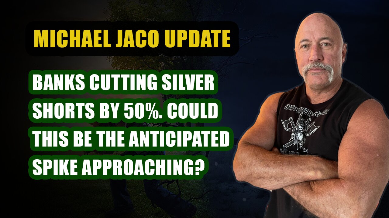 Michael Jaco Today: Banks cutting silver shorts by 50%