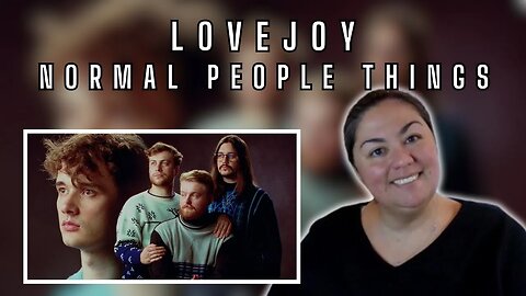 Reaction - Lovejoy - Normal People Things