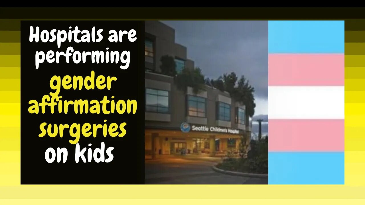 Children are Receiving Gender Affirmation Surgies and Treatments