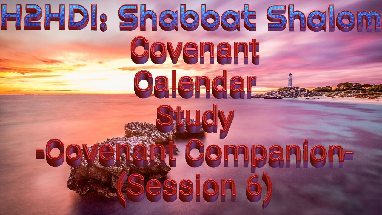 Shabbat Live - Covenant Calendar Study-Covenant Companion-(Session 6)