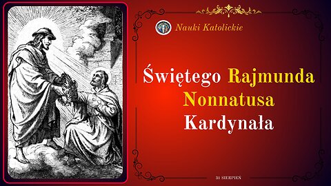 Świętego Rajmunda Nonnatusa Kardynała | 31 Sierpień