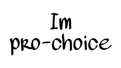 Why I am pro-choice