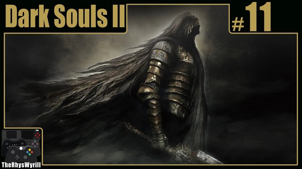 Dark Souls II Playthrough | Part 11